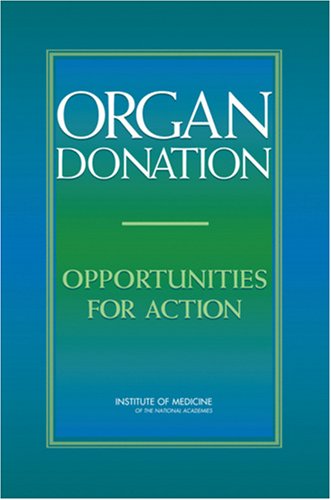 Organ Donation Opportunities For Action 1st Edition Committee On Increasing Rates Of Organ Donation