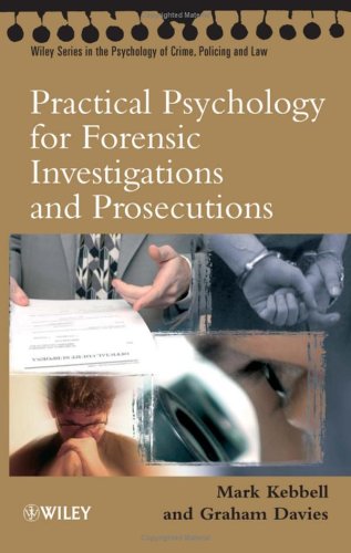 Practical Psychology For Forensic Investigations And Prosecutions 1st Edition Mark R Kebbell