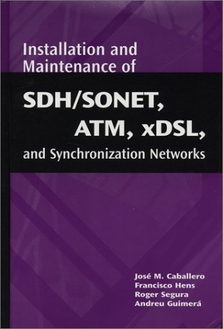 Installation And Maintenance Of Sdhsonet Atm Xdsl And Synchronization Networks Jose M Caballero