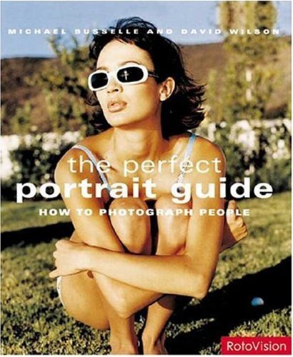 The Perfect Portrait Guide How To Photograph People Michael Busselle