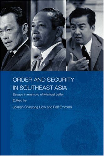 Order And Security In Southeast Asia Essays In Memory Of Michael Leifer 1st Edition Ralf Emmers