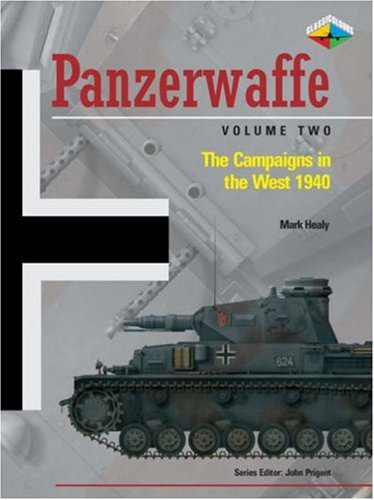Panzerwaffe The Campaigns In The West 1940 John Prigent