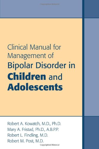 Clinical Manual For The Management Of Bipolar Disorder In Children And Adolescents 1st Edition Robert A Kowatch