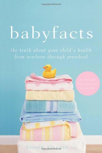 Baby Facts The Truth About Your Childs Health From Newborn Through Preschool Andrew Adesman