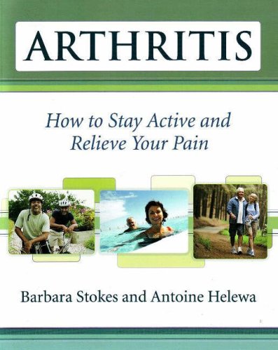 Arthritis How To Stay Active And Relieve Your Pain 1st Edition Barbara Stokes