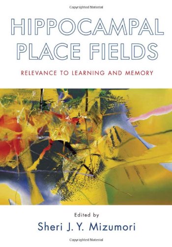 Hippocampal Place Fields Relevance To Learning And Memory 1st Edition Sheri Jy Mizumori