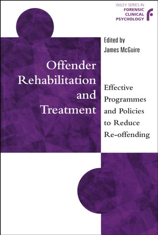 Offender Rehabilitation And Treatment Effective Programmes And Policies To Reduce Reoffending James Mcguire