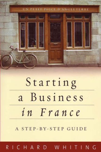 Starting A Business In France A Stepbystep Guide Richard Whiting