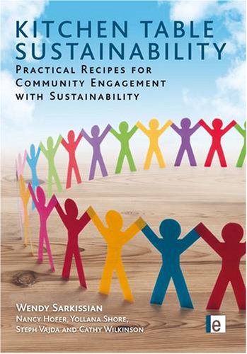 Kitchen Table Sustainability Practical Recipes For Community Engagement With Sustainability Wendy Sarkissian
