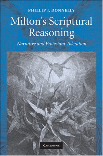 Miltons Scriptural Reasoning Narrative And Protestant Toleration 1st Edition Phillip J Donnelly