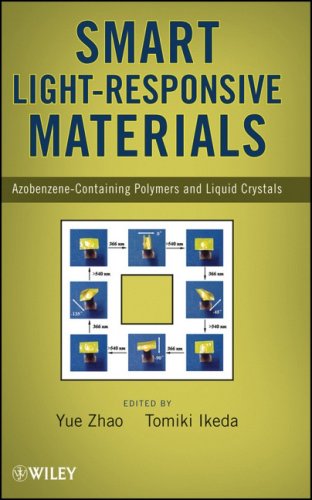 Smart Lightresponsive Materials Azobenzenecontaining Polymers And Liquid Crystals Y Zhao