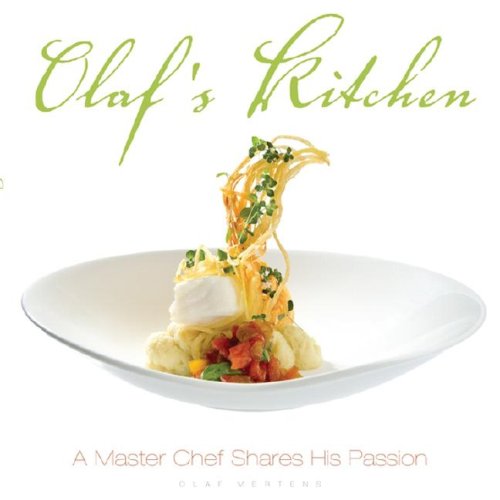 Olafs Kitchen A Master Chef Shares His Passion Olaf Mertens
