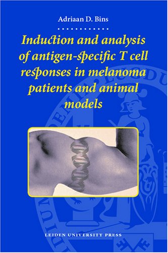 Induction And Analysis Of Antigenspecific T Cell Responses In Melanoma Patients And Animal Models Adriaan D Bins