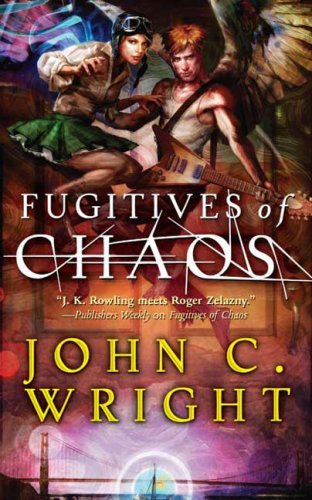 Fugitives Of Chaos John C Wright