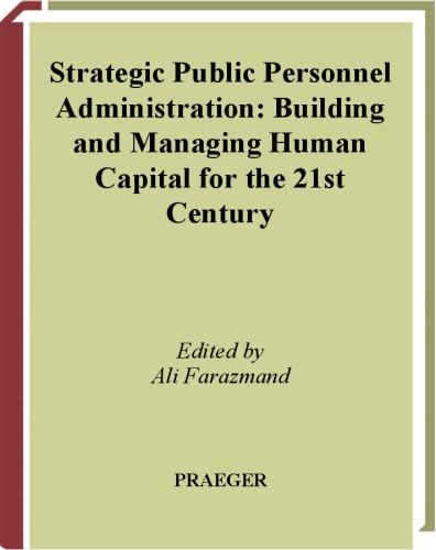 Strategic Public Personnel Administration Building And Managing Human Capital For The 21st Century Ali Farazmand