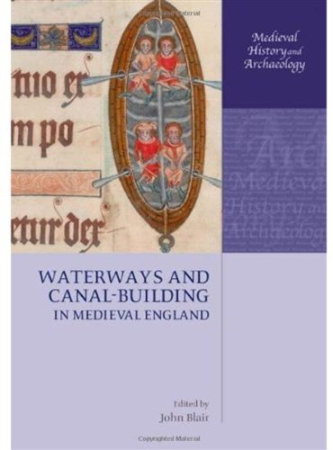 Waterways And Canalbuilding In Medieval England John Blair