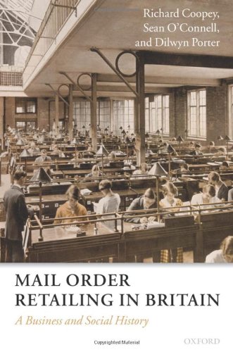 Mail Order Retailing In Britain A Business And Social History Richard Coopey