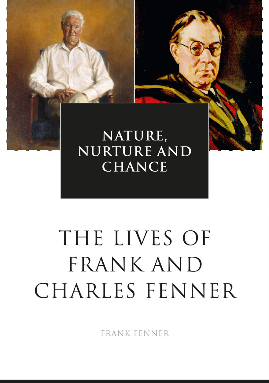 Nature Nurture And Chance The Lives Of Frank And Charles Fenner Frank Fenner