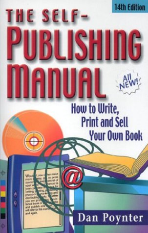 The Selfpublishing Manual How To Write Print And Sell Your Own Book Dan Poynter