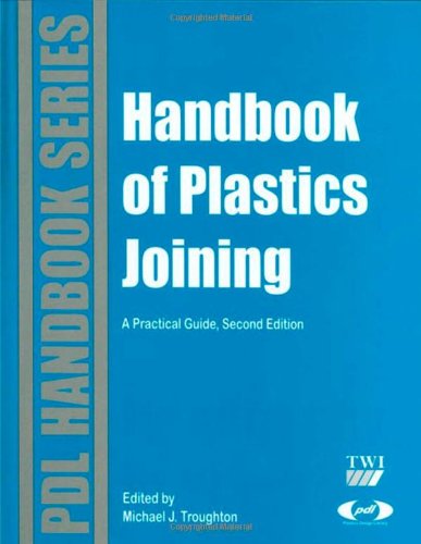 Handbook Of Plastics Joining A Practical Guide 2nd Edition Michael J Troughton