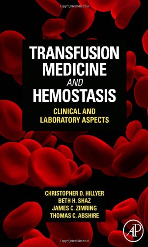 Transfusion Medicine And Hemostasis Clinical And Laboratory Aspects 1st Edition Christopher D Hillyer Md