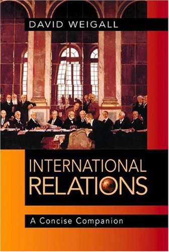 International Relations A Concise Companion Annotated Edition David Weigall