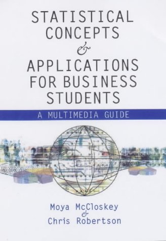 Business Statistics A Multimedia Guide To Concepts And Applications Moya Mccloskey