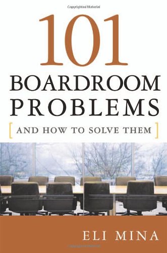 101 Boardroom Problems And How To Solve Them Illustrated Edition Eli Mina