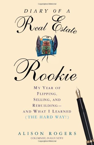 Diary Of A Real Estate Rookie My Year Of Flipping Selling And Rebuilding And What I Learned Original Alison Rogers