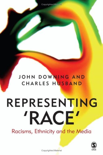 Representing Race Racisms Ethnicity And The Media 1st Edition Professor John D H Downing