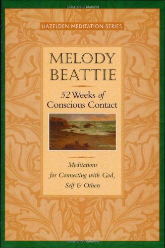 52 Weeks Of Conscious Contact Meditations For Connecting With God Self And Others Melody Beattie