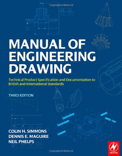 Manual Of Engineering Drawing Technical Product Specification And Documentation To British And International Standards 3rd Edition Colin Simmons