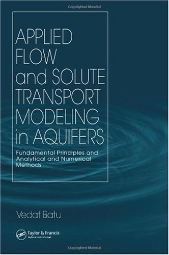 Applied Flow And Solute Transport Modeling In Aquifers Fundamental Principles And Analytical And Numerical Methods Vedat Batu
