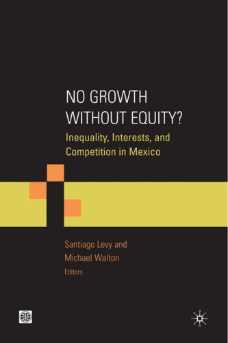No Growth Without Equity Inequality Interests And Competition In Mexico Michael Walton