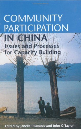 Community Participation In China Issues And Processes For Capacity Building Illustrated Edition Jannelle Plummer