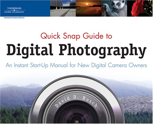 Quick Snap Guide To Digital Slr Photography An Instant Startup Manual For New Dslr Owners 1st Edition David Ddavid D Busch Busch