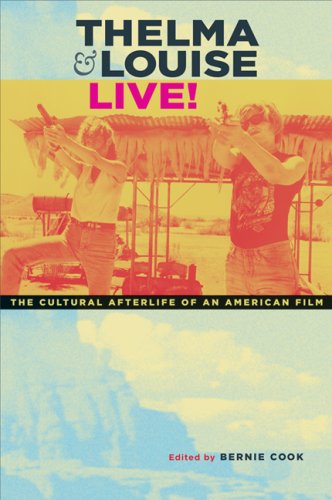 Thelma Louise Live The Cultural Afterlife Of An American Film Illustrated Edition Bernie Cook