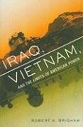 Iraq Vietnam And The Limits Of American Power Robert K Brigham