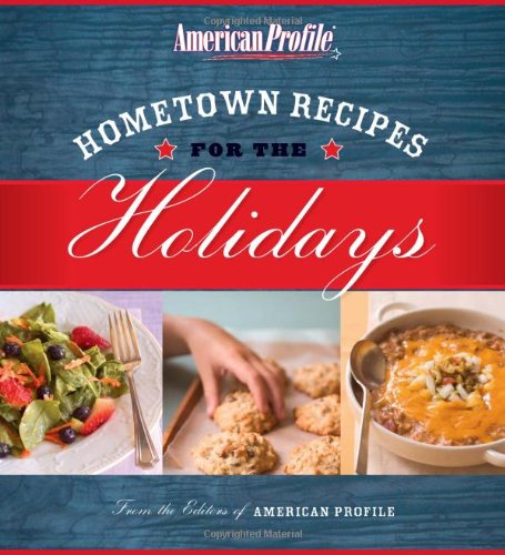 Hometown Recipes For The Holidays First Edition American Profile