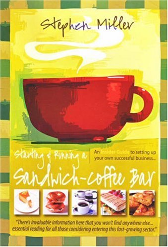 Starting And Running A Sandwichcoffee Bar Stephen Miller