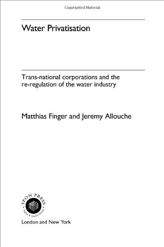 Water Privatisation Transnational Corporations And The Reregulation Of The Water Industry 1st Edition Jeremy Allouche