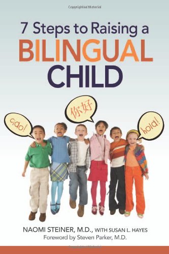 7 Steps To Raising A Bilingual Child Naomi Steiner Md Susan L Hayes