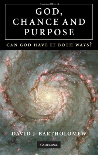 God Chance And Purpose Can God Have It Both Ways 1st Edition David J Bartholomew