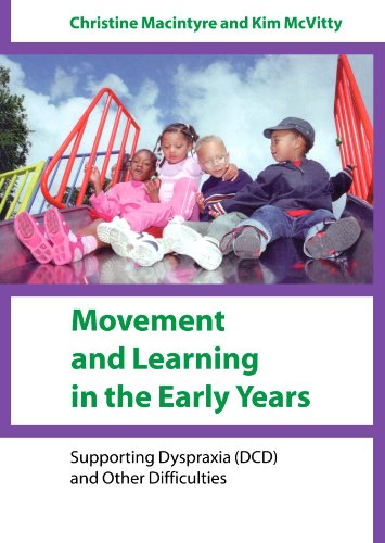 Movement And Learning In The Early Years Supporting Dyspraxia Dcd And Other Difficulties 1st Edition Dr Christine Macintyre