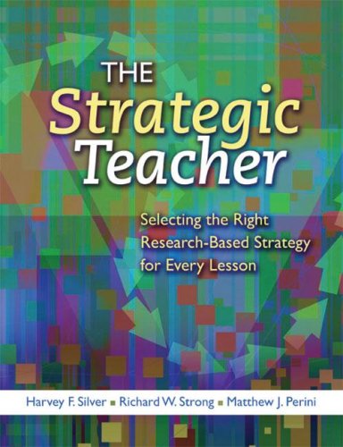 Strategic Teacher Selecting The Right Researchbased Strategy For Every Lesson Harvey F Silver