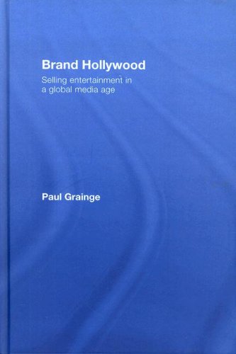 Brand Hollywood Selling Entertainment In A Global Media Age 1st Edition Paul Grainge