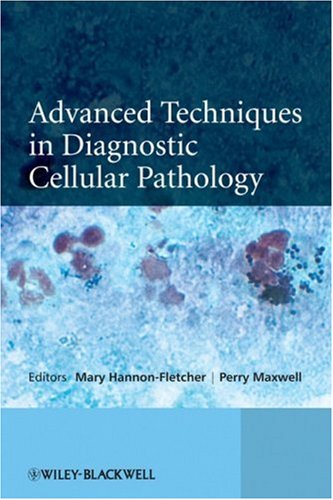 Advanced Techniques In Diagnostic Cellular Pathology 1st Edition Mary Hannonfletcher