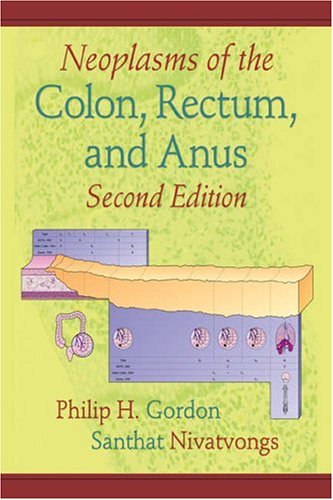 Neoplasms Of The Colon Rectum And Anus 2nd Edition Philip H Gordon