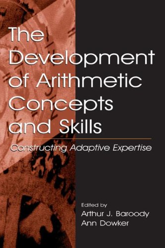 The Development Of Arithmetic Concepts And Skills Constructive Adaptive Expertise Illustrated Edition Arthur J Baroody