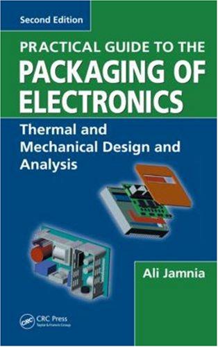 Practical Guide To The Packaging Of Electronics Thermal And Mechanical Design And Analysis 2nd Edition Ali Jamnia